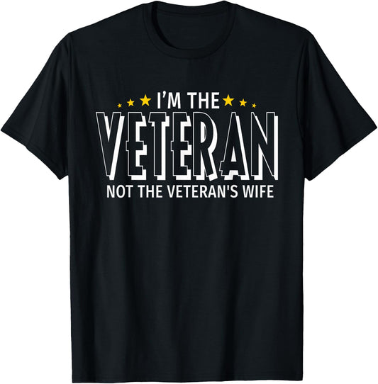 I'm The Veteran Not The Veteran's Wife - Proud T Shirt T-Shirt - T-Shirt | Black