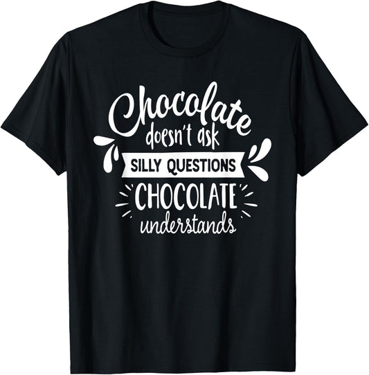 Chocolate Lover Chocolate Understands Funny T-Shirt - T-Shirt | Black