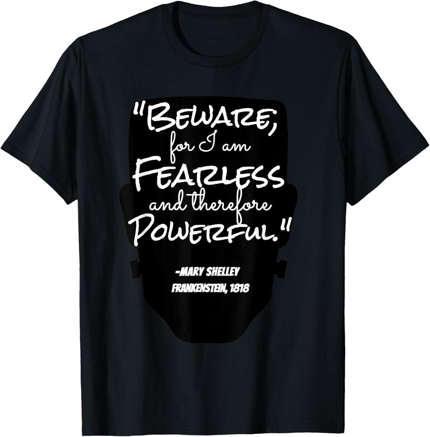 "Beware For I Am Fearless" Mary Shelley, Frankenstein Quote T-Shirt - T-Shirt | Black