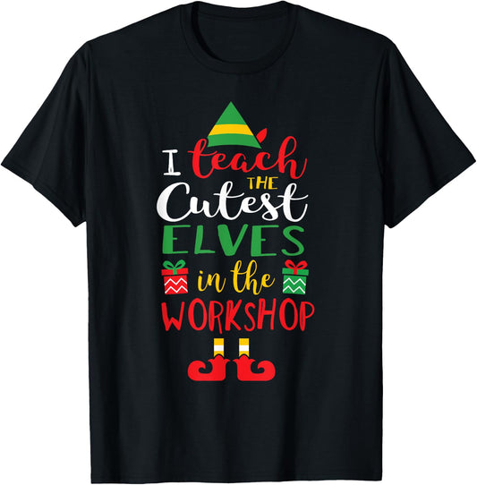 I Teach Cutest Elves in the Workshop Teacher Christmas Top T-Shirt - T-Shirt | Black