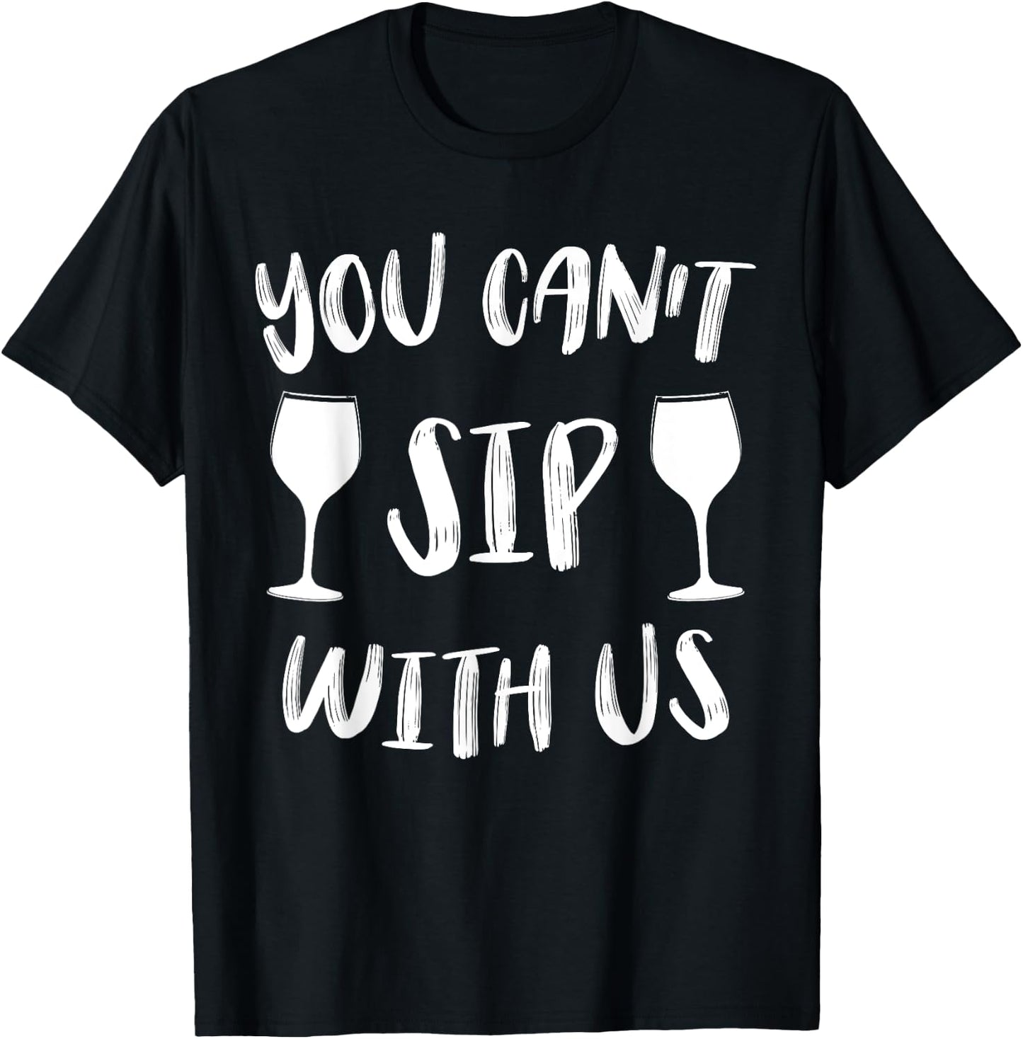 You Can't Sip With Us T-Shirt - T-Shirt | Black