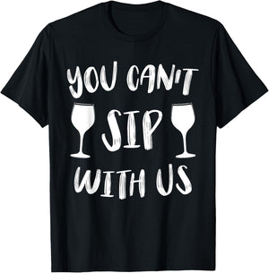 You Can't Sip With Us T-Shirt - T-Shirt | Black