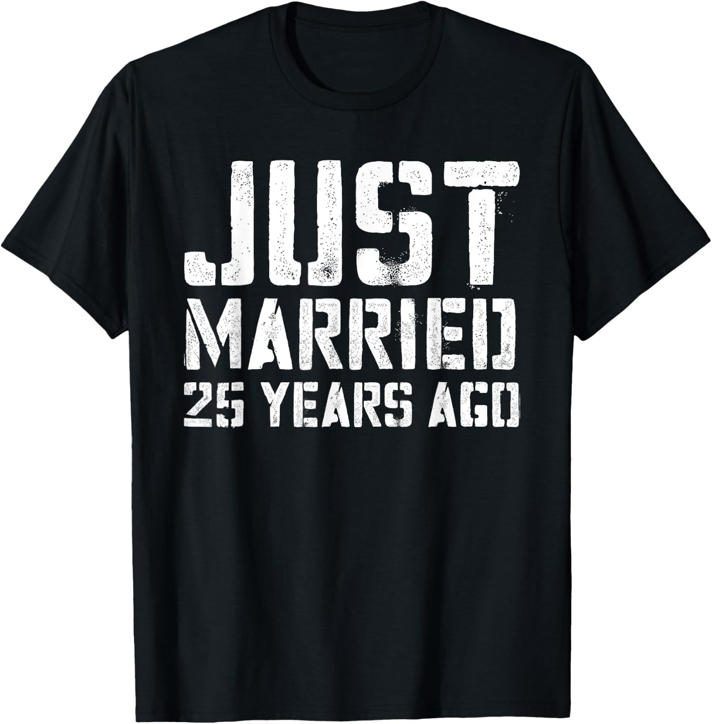 Just Married 25 Years Ago Wedding Anniversary T-Shirt - T-Shirt | Black