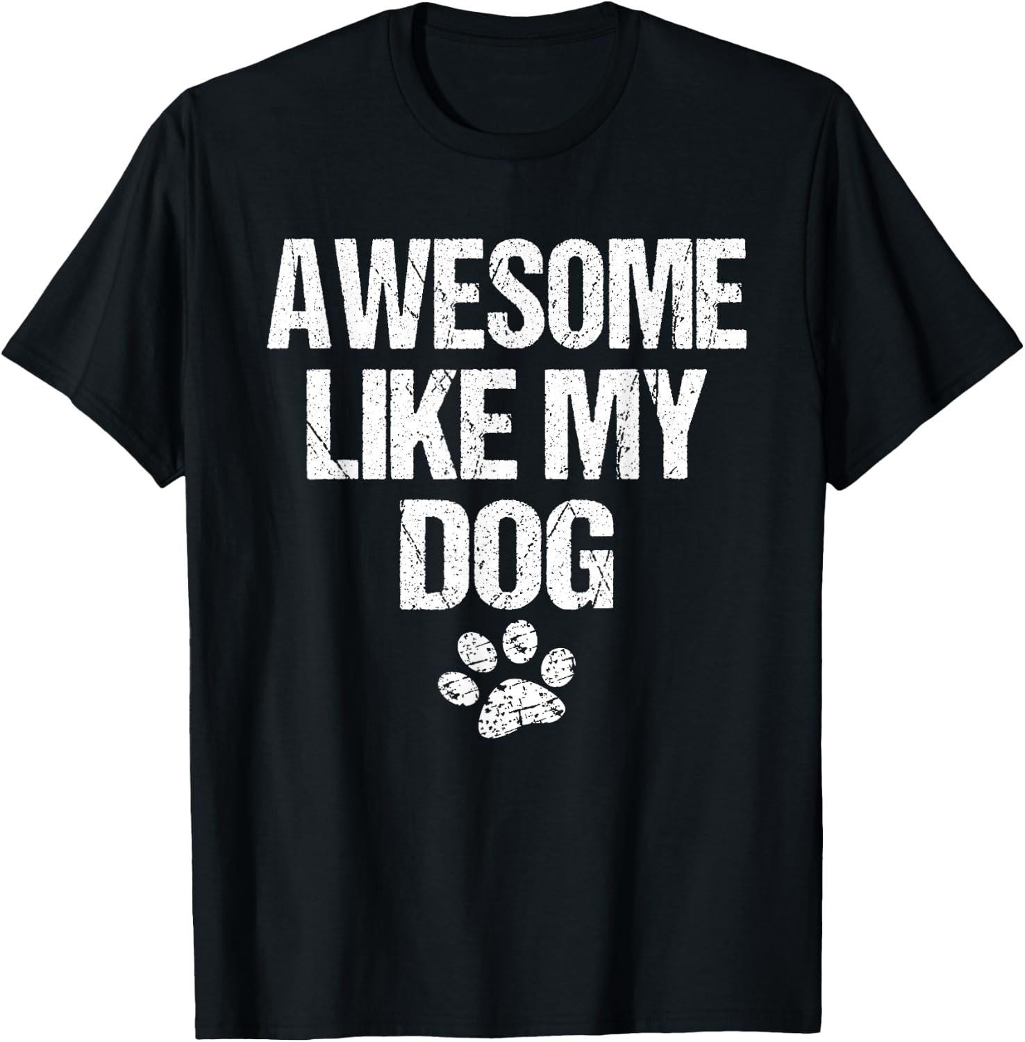 Awesome Like My Dog T-Shirt - T-Shirt | Black