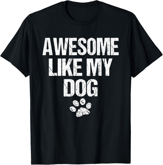 Awesome Like My Dog T-Shirt - T-Shirt | Black