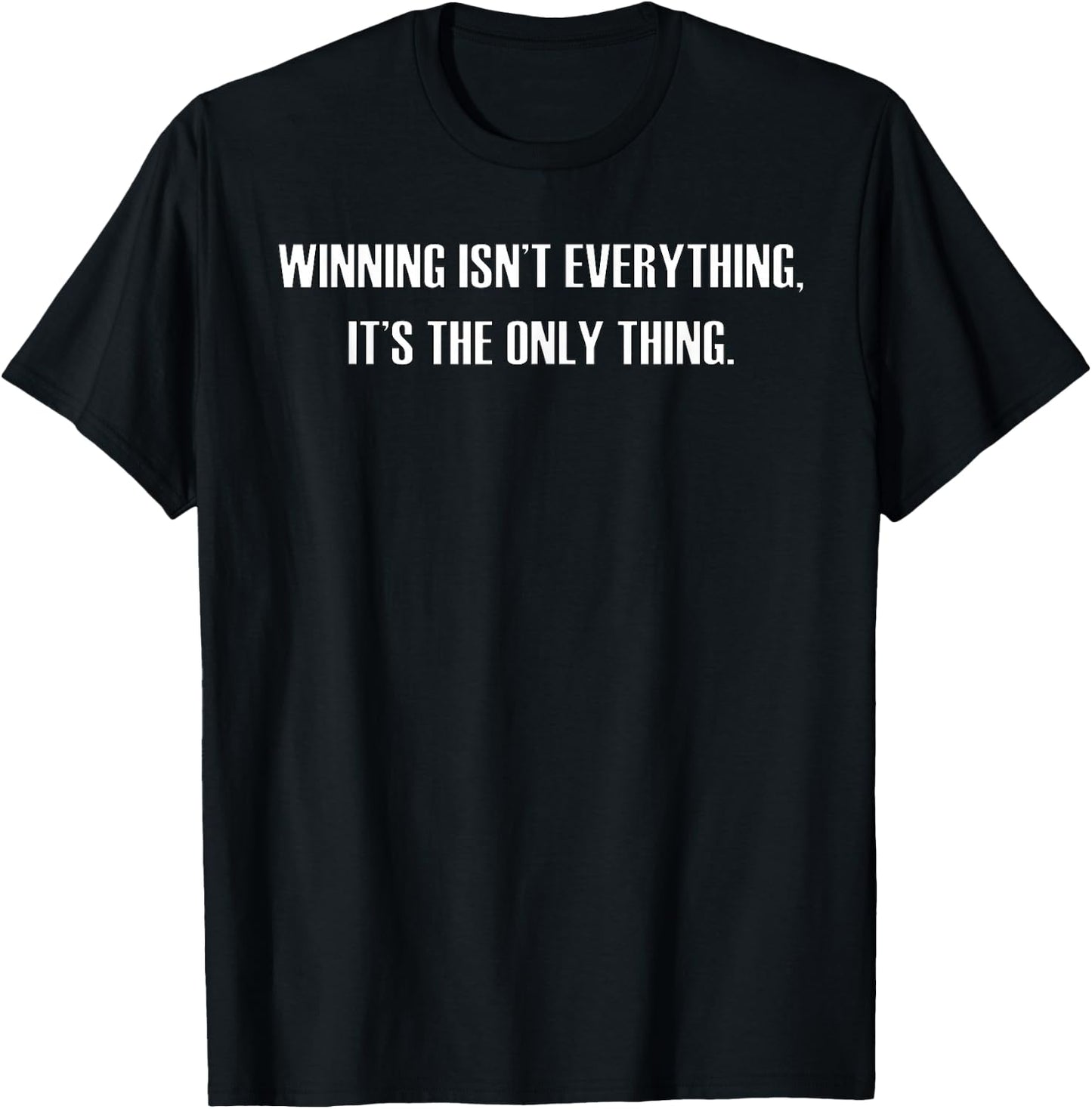 Winning Isn't Everything, It's The Only Thing T-Shirt - T-Shirt | Black
