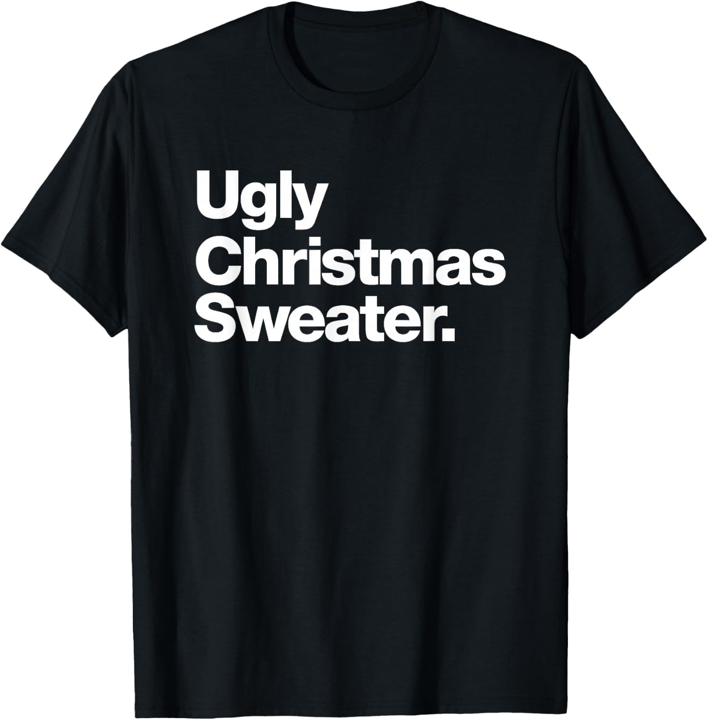 Ugly Christmas Sweater | Design That says Ugly Sweater T-Shirt - T-Shirt | Black