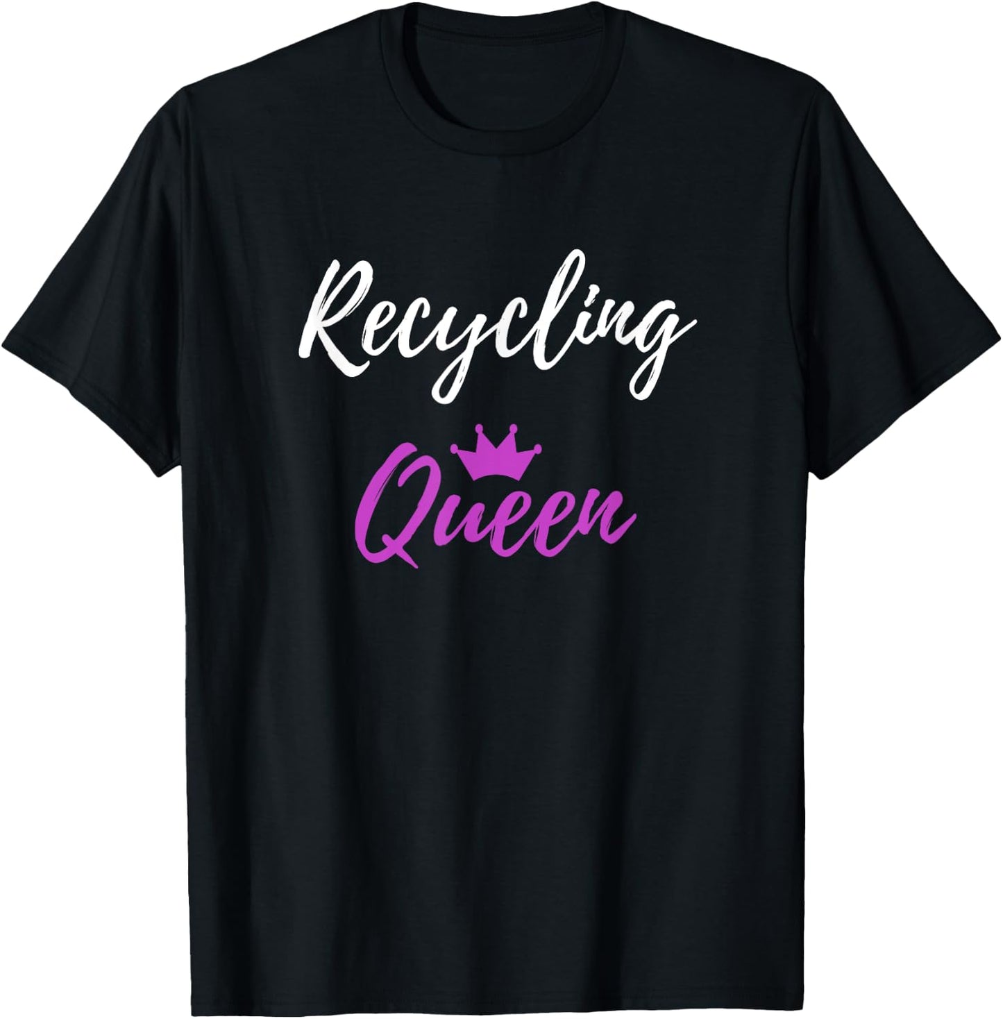 Recycling Queen Funny Environmentalist Gift Shirt T-Shirt - T-Shirt | Black