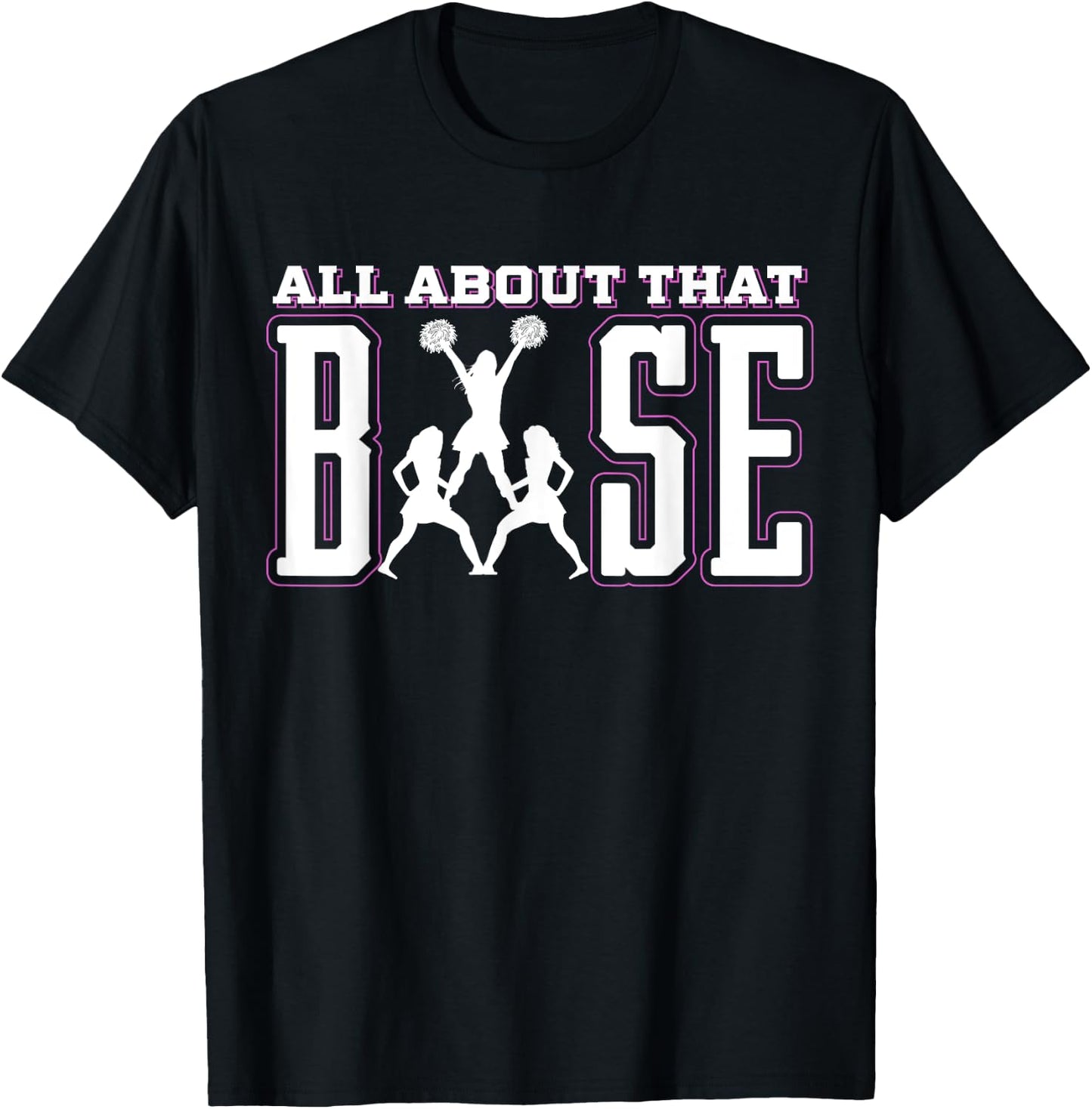 All About That Base Cheerleading Shirt, Cheer , Cheerlead T-Shirt - T-Shirt | Black