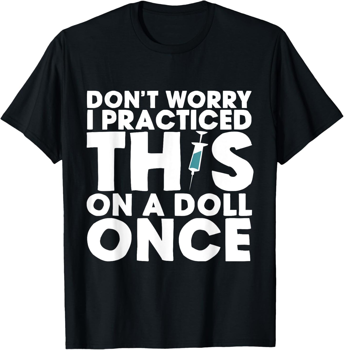 Don't Worry, I Practiced This on a Doll Once T-Shirt - T-Shirt | Black