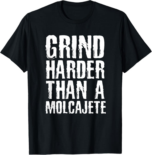 Grind Harder Than A Molcajete Funny Mexican T-Shirt - T-Shirt | Black