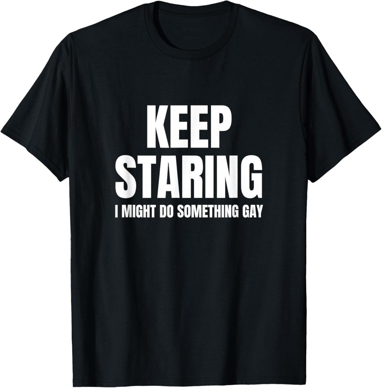 I Might Do Something Gay Funny Unhinged Queer Meme Raunchy T-Shirt - T-Shirt | Black