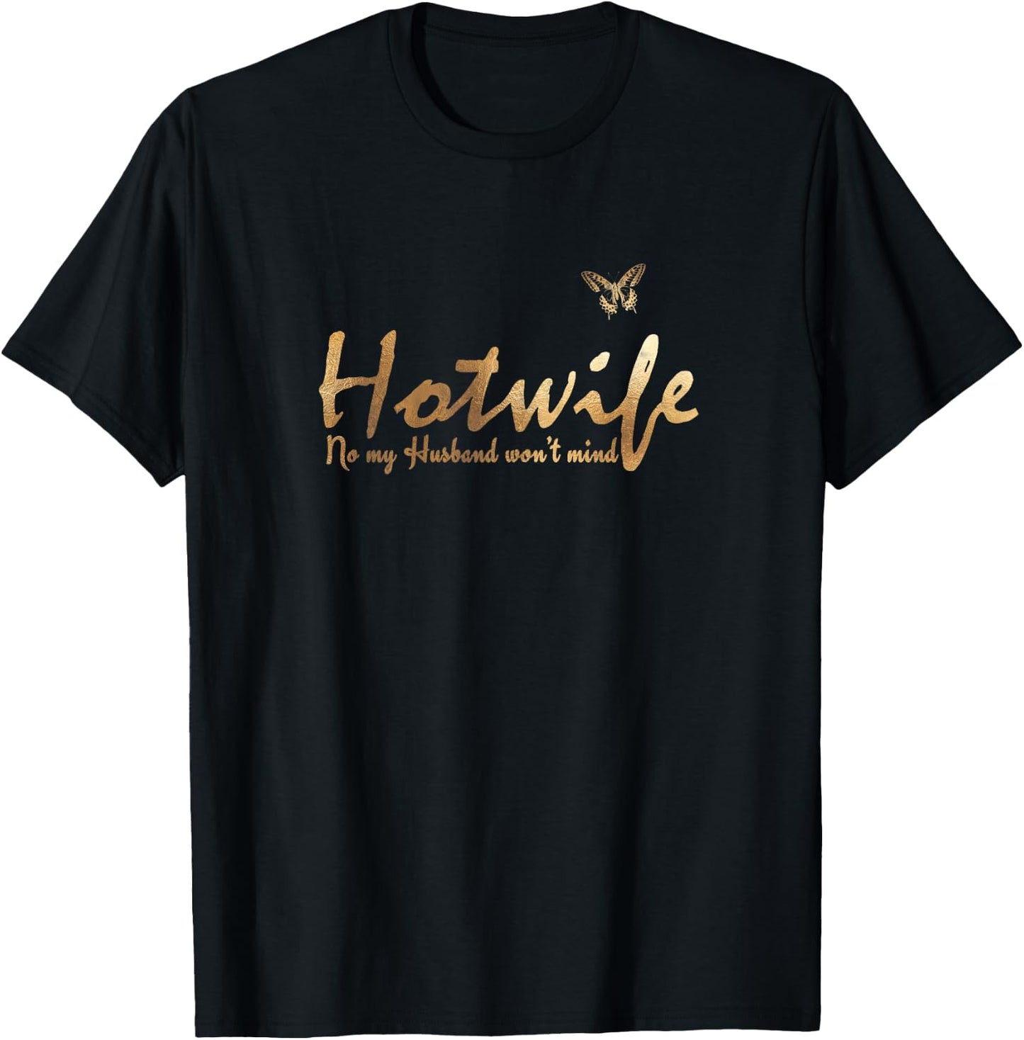 My husband won't mind in Gold - Hotwife T-Shirt - T-Shirt | Black