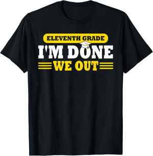 11th Grade I'm Done We Out Funny Last Day School Graduate T-Shirt - T-Shirt | Black