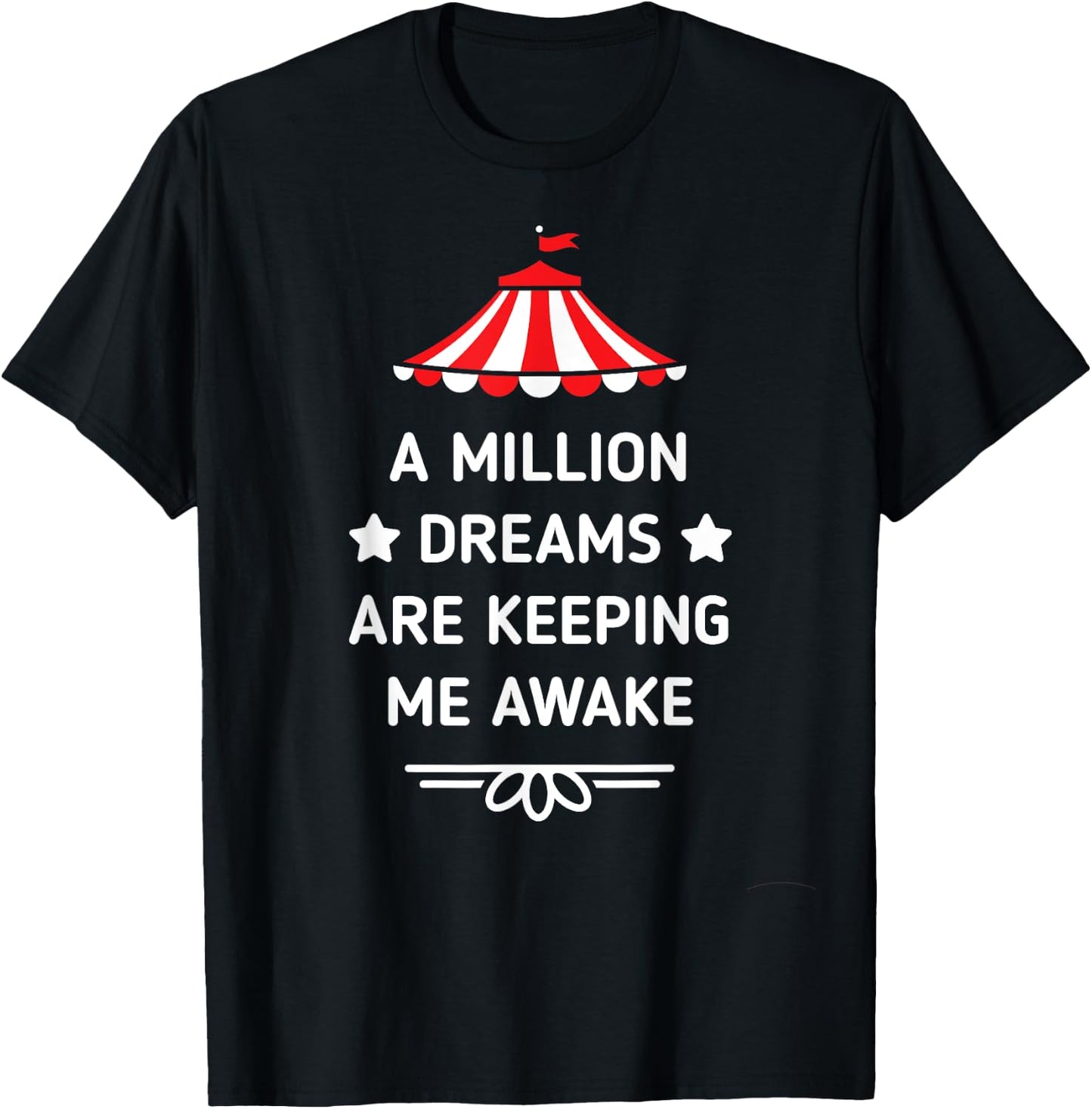 PT Barnum Quote A Million Dreams Are Keeping Me Awake Shirt T-Shirt - T-Shirt | Black