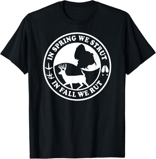 In the Spring we Strut in the Fall we Rut Hunting Wildlife T-Shirt - T-Shirt | Black