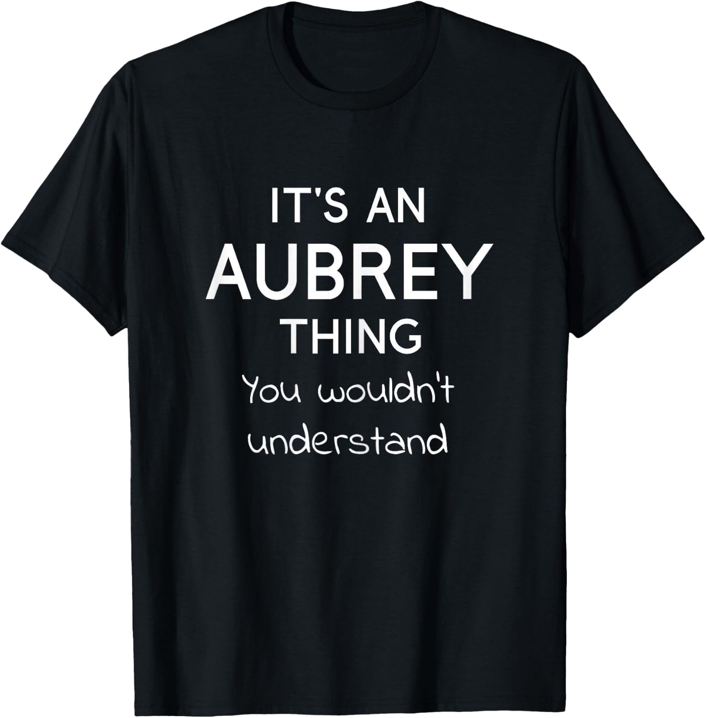It's an AUBREY Thing You Wouldn't Understand Funny Gift T-Shirt - T-Shirt | Black