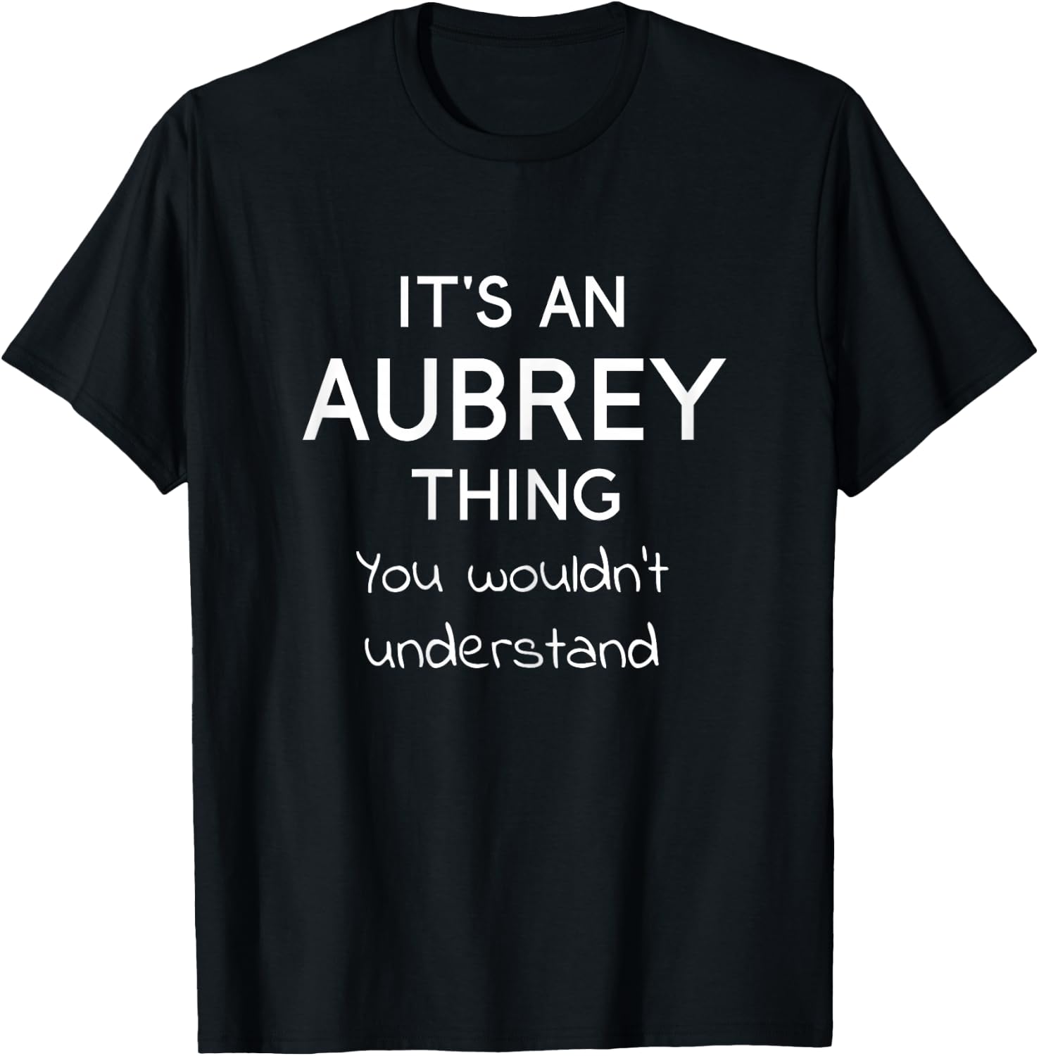 It's an AUBREY Thing You Wouldn't Understand Funny Gift T-Shirt - T-Shirt | Black