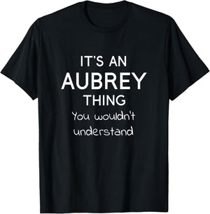 It's an AUBREY Thing You Wouldn't Understand Funny Gift T-Shirt - T-Shirt | Black