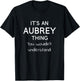 It's an AUBREY Thing You Wouldn't Understand Funny Gift T-Shirt - T-Shirt | Black