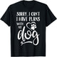 Sorry I Cant I Have Plans With My Dog Women Kids T-Shirt - T-Shirt | Black