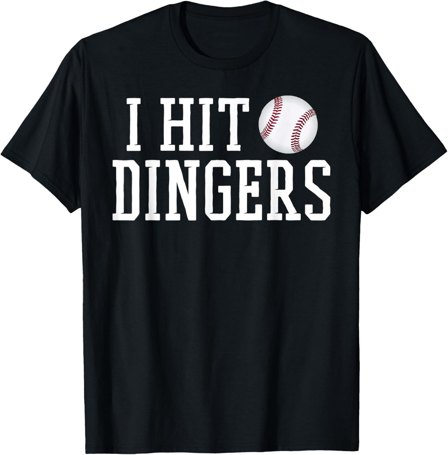 I Hit Dingers T Shirt for Sluggers - Funny Baseball T-Shirt - T-Shirt | Black