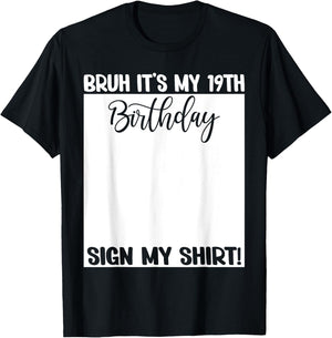 Bruh It's My 19th Birthday Sign My Shirt 19 Years Old Bday T-Shirt - T-Shirt | Black