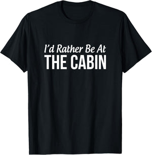 I'd Rather Be At The Cabin T-Shirt - T-Shirt | Black