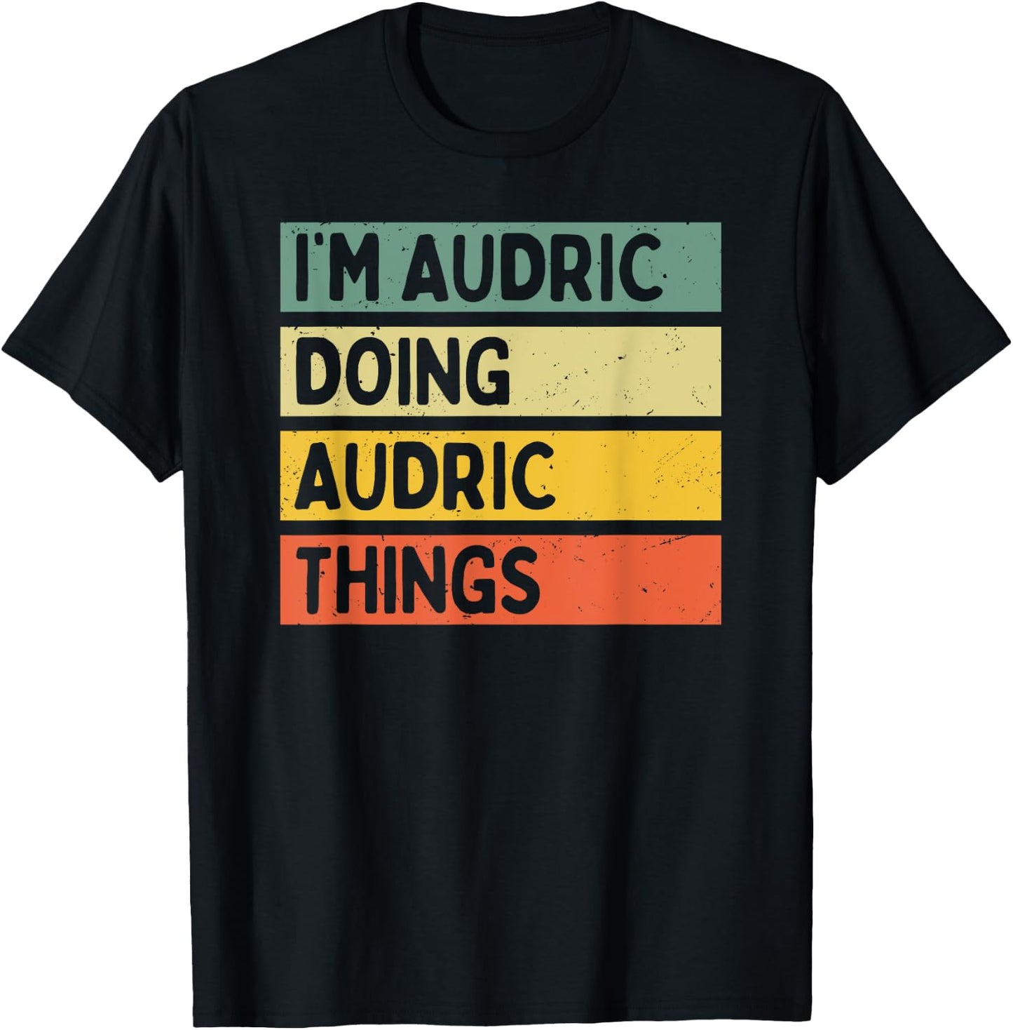 I'm Audric Doing Audric Things Funny Personalized Quote T-Shirt - T-Shirt | Black