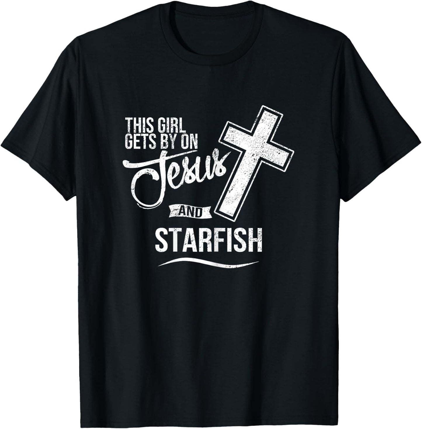 This Girl Gets By On Jesus and STARFISH Religious STARFISH T-Shirt - T-Shirt | Black