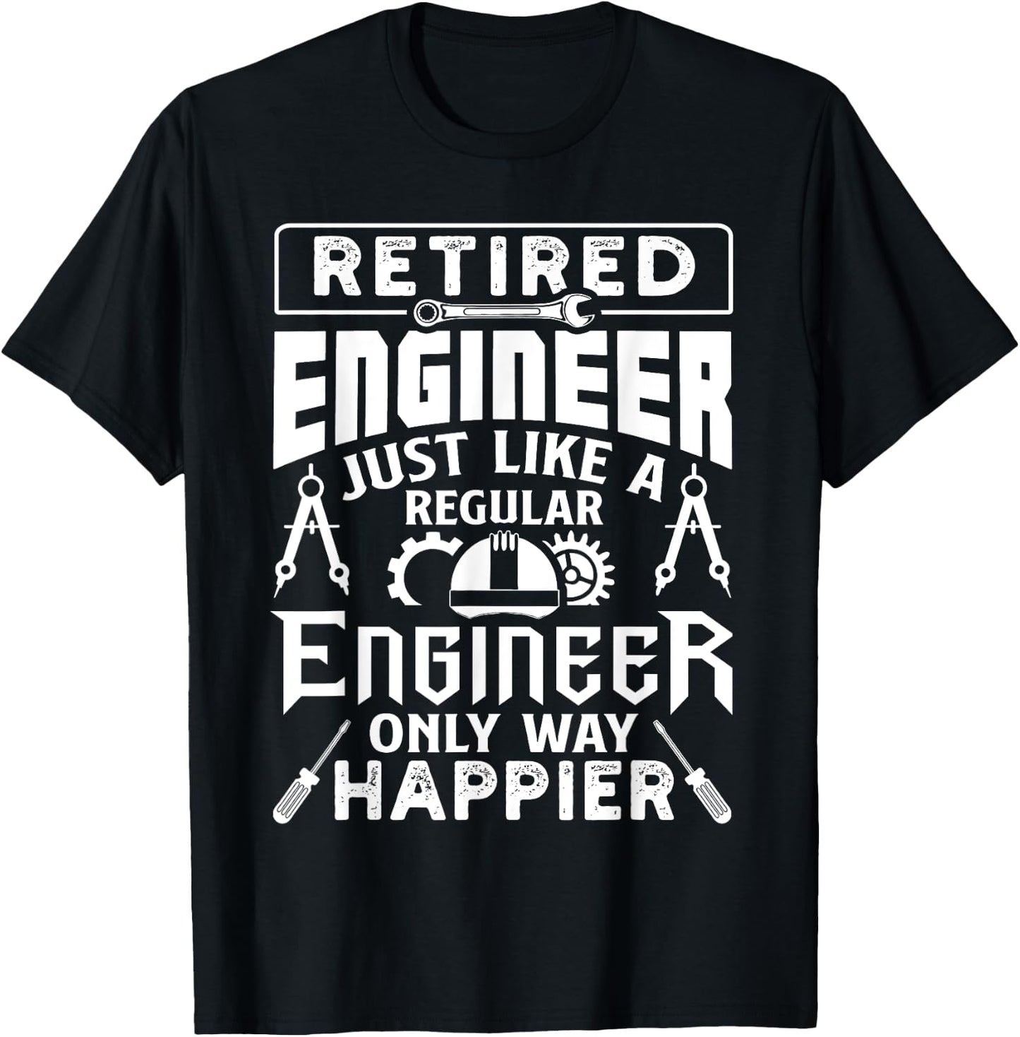 Retired Engineer Just Like A Regular Only Way Happier T-Shirt - T-Shirt | Black