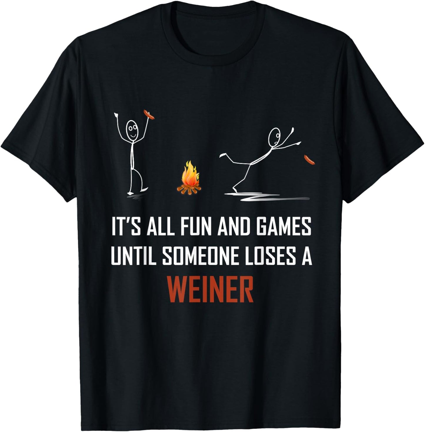 Its All Fun and Games Until Someone Loses a Weiner T-Shirt - T-Shirt | Black