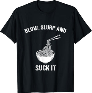 Blow, Slurp & Suck It Funny Asian Food Ramen Noodles T-Shirt - T-Shirt | Black