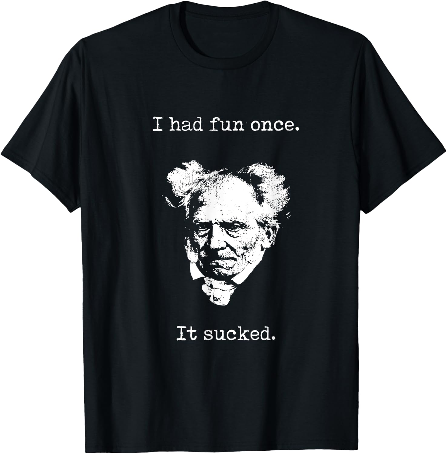 Schopenhauer - I Had Fun Once - It Sucked - Pessimist Shirt T-Shirt - T-Shirt | Black