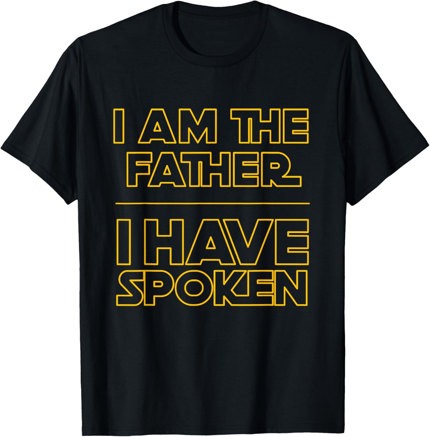I am the Father I Have Spoken Space Western Sci Fi Dad T-Shirt - T-Shirt | Black