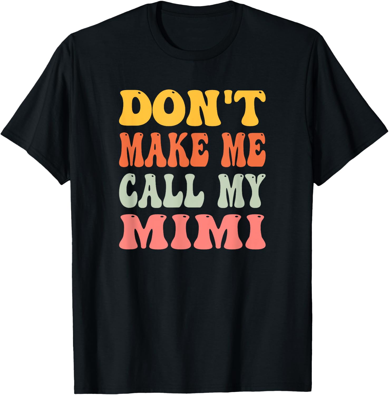 Don't Make Me Call My Mimi T-Shirt - T-Shirt | Black