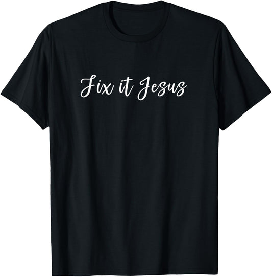 Cute Script Fix It Jesus Encouraging Christian T-Shirt - T-Shirt | Black