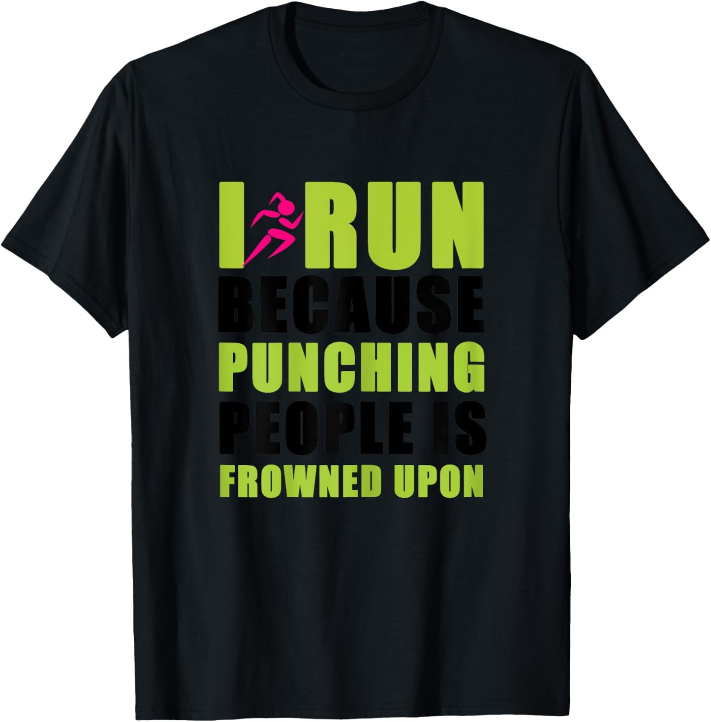 I Run Because Punching People is Frowned Upon T-Shirt - T-Shirt | Black