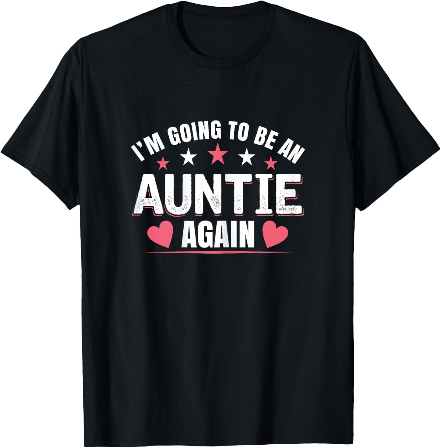 I'm Going To Be An Auntie Again gifts for Auntie T-Shirt - T-Shirt | Black