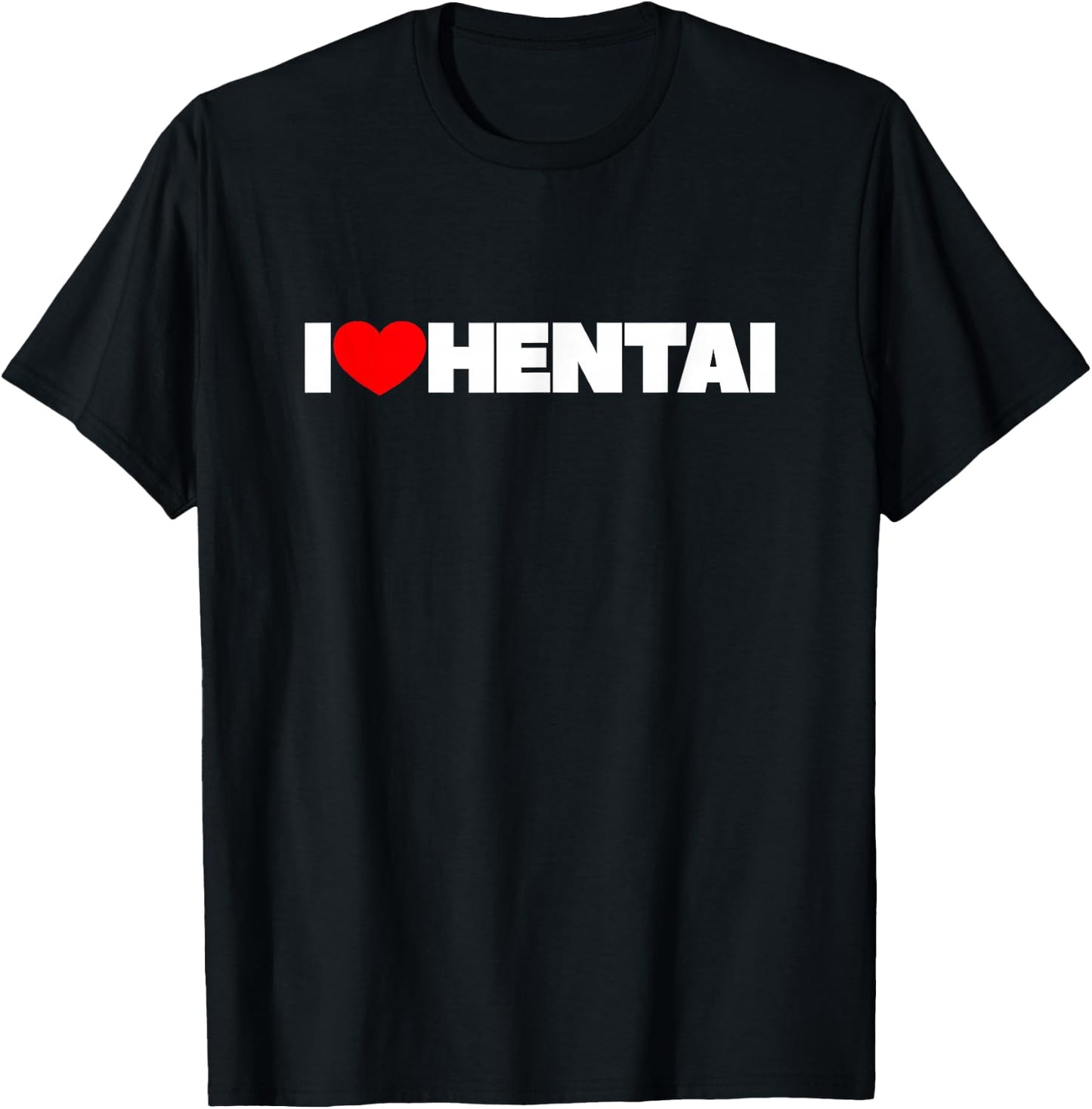I Love (Heart) Hentai T-Shirt - T-Shirt | Black