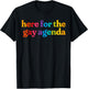 Here for The Gay Agenda Rainbow Queer Pride LGBT T-Shirt - T-Shirt | Black