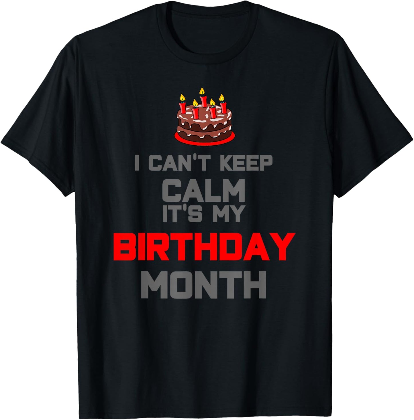 I can't keep calm it's my birthday month Gift T-Shirt - T-Shirt | Black