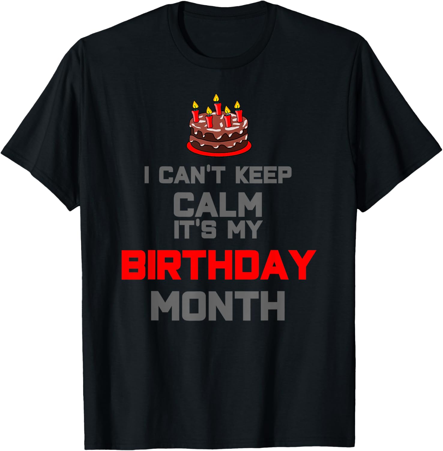 I can't keep calm it's my birthday month Gift T-Shirt - T-Shirt | Black