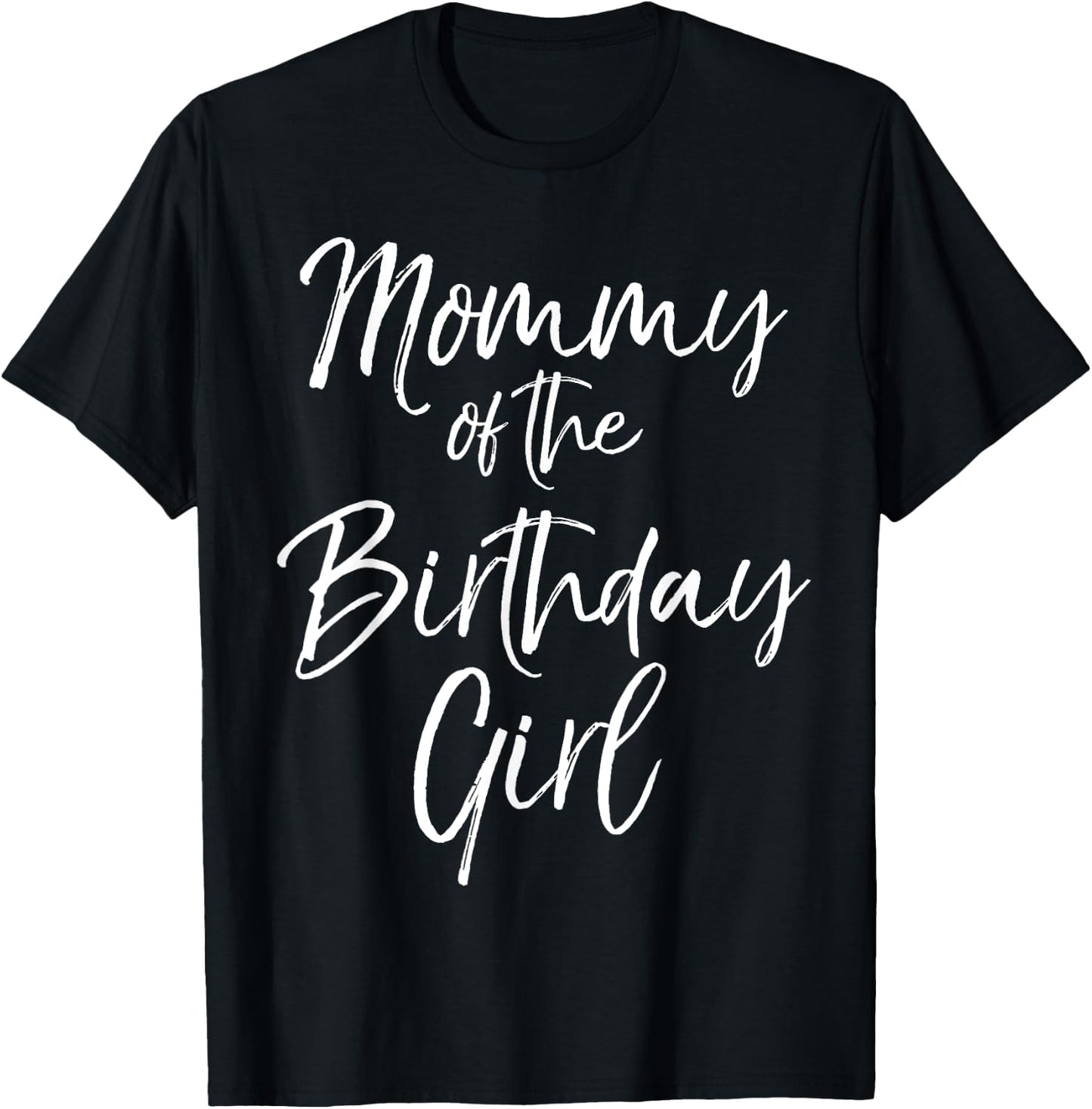 Mommy of the Birthday Girl Shirt Cute Party Shirt T-Shirt - T-Shirt | Black