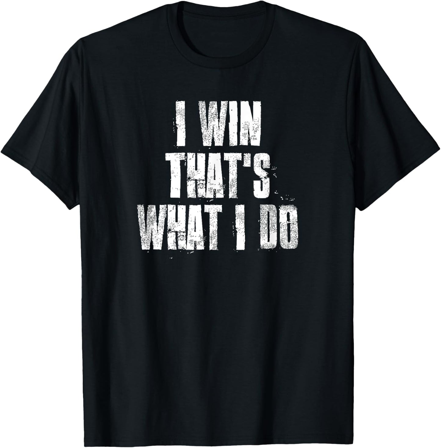 I Win That's What I Do Motivational Gym Sports Work T-Shirt - T-Shirt | Black