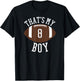 That's My Boy #8 Football Number 8 Jersey Football Mom Dad T-Shirt - T-Shirt | Black