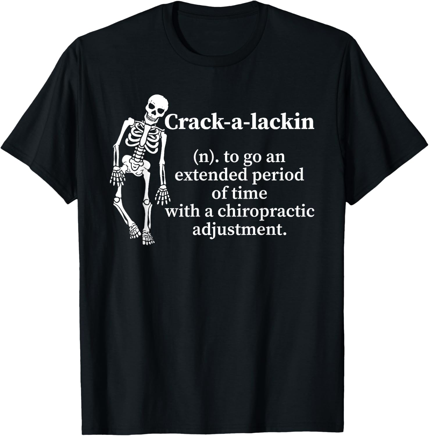 Skeleton Crack A Lackin To Go An Extended Period T-Shirt - T-Shirt | Black