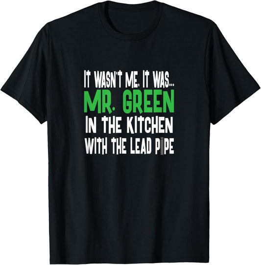 Mr. Green Kitchen Lead Pipe - Clue Shirt T-Shirt - T-Shirt | Black
