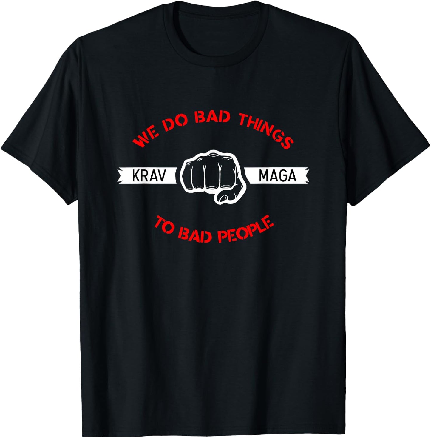 Krav Maga We Do Bad Things To Bad People Gift T-Shirt - T-Shirt | Black