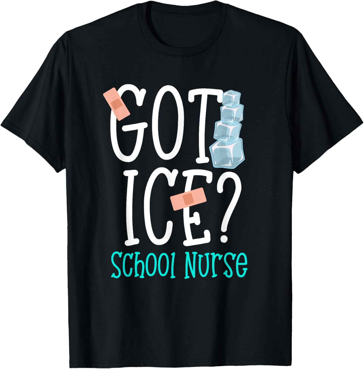 Got Ice? School Nurse Funny Nurse Appreciation Student Nurse T-Shirt - T-Shirt | Black